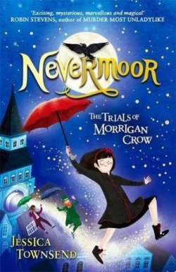 Jessica Townsend: Nevermoor : the trials of Morrigan Crow