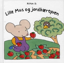 Rina Dahlerup: Lille Mus og jordbærtyven