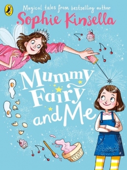 Sophie Kinsella: Mummy Fairy and me