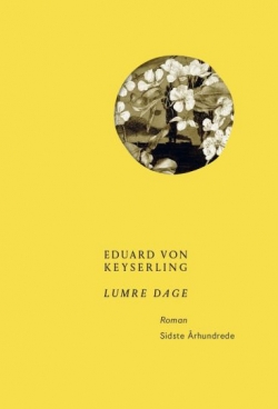 Eduard von Keyserling: Lumre dage (Ved Judyta Preis og Jørgen Herman Monrad)