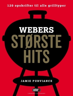 Jamie Purviance: Webers største hits : 120 opskrifter til alle grilltyper