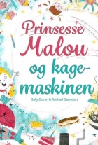 Sally Doran, Rachael Saunders: Prinsesse Malou og kagemaskinen
