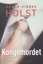 Hanne-Vibeke Holst: Kongemordet : roman