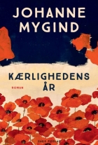 Johanne Mygind: Kærlighedens år : roman