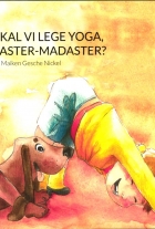 Maiken Gesche Nickel, Valleria Rizzo: Skal vi lege yoga, Faster-Madaster?