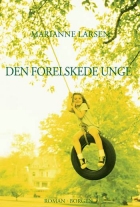 Marianne Larsen (f. 1951): Den forelskede unge : roman