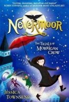 Jessica Townsend: Nevermoor : the trials of Morrigan Crow
