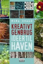 Nina Ewald: Kreativt genbrug : ideer til haven