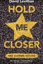 David Levithan: Hold me closer : Tiny Coopers historie : en musical i romanform eller en roman i musicalform