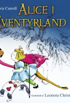 Lewis Carroll: Alice i Eventyrland (Ved Leonora Christina Skov)