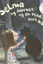 Trine Bundsgaard: Selma og mørket og en blød, sort kat
