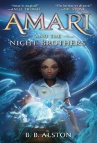 B. B. Alston: Amari and the Night Brothers