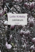 Lotte Kirkeby Hansen: Jubilæum : noveller