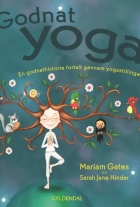 Mariam Gates, Sarah Jane Hinder: Godnat yoga : en godnathistorie fortalt gennem yogastillinger