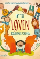 Lotte Salling, Emmamaria Vincentz, Lea Letén: Lyt til løven : yogaremser for børn