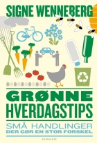Signe Wenneberg: Grønne hverdagstips : små handlinger der gør en stor forskel