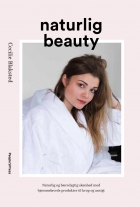 Cecilie Blaksted: Naturlig beauty : naturlig og bæredygtig skønhed med hjemmelavede produkter til krop og ansigt