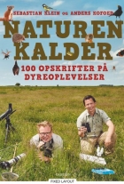 Sebastian Klein, Anders Kofoed: Naturen kalder : 100 opskrifter på dyreoplevelser