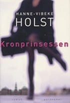 Hanne-Vibeke Holst: Kronprinsessen : roman