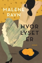 Malene Ravn (f. 1971): Hvor lyset er : roman